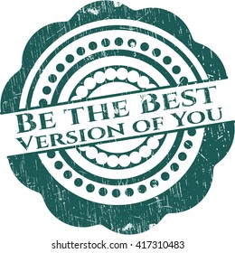 Be the Best Version of You rubber grunge seal