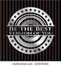  Be the Best Version of You silvery shiny emblem
