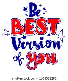 Be best version of you t shirt design. Blue and red calligraphic lettering composition. Motivation text. 