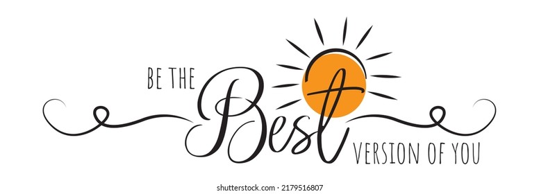 Be the best version of you, vector. Motivational inspirational life quotes. Positive thinking, affirmation. Wording design isolated on white background, lettering. Wall decals, wall art, artwork