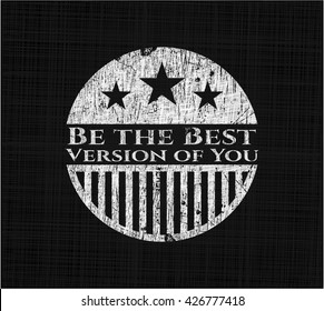 Be the Best Version of You written with chalkboard texture