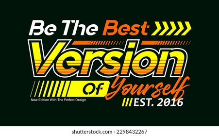 Be the best version of yourself, motivational automotive slogan type