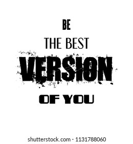 Be the best versions of you. Inspiring creative motivation quote. Vector typography banner design concept