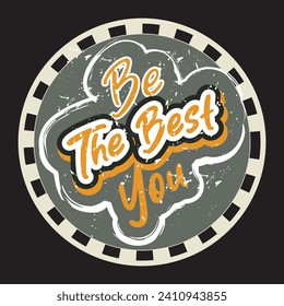 Be the best you motivational and inspirational quotes lettering typography t shirt design
