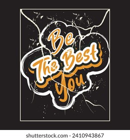 Be the best you motivational and inspirational quotes lettering typography t shirt design