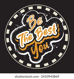 Be the best you motivational and inspirational quotes lettering typography t shirt design