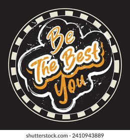 Be the best you motivational and inspirational quotes lettering typography t shirt design
