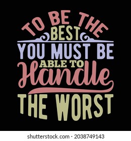 to be the best you must be able to handle the worst, best way to handle heartbreak, best life design, handle life story vector illustration