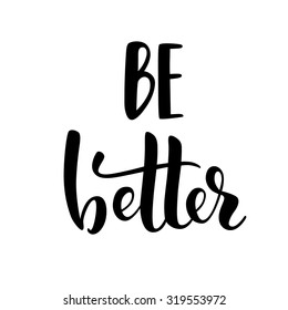 Be better card. Modern calligraphy. 
