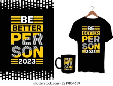 Be better person 2023 modern typography inspirational lettering quotes t shirt design suitable for print design