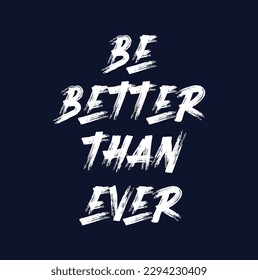 Be Better Than Ever Handwritten Typeface Calligraphy Text Phrase