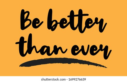 Be better than ever Typography. Handwritten phrase. Inspiration graphic design, 