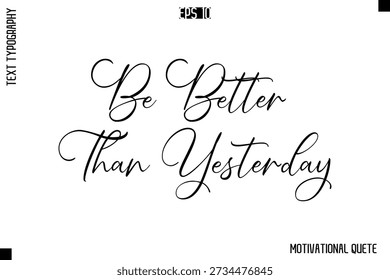 Sé mejor que ayer   Cotización de moda motivacional Vector Tipografía cursiva Letras decorativas