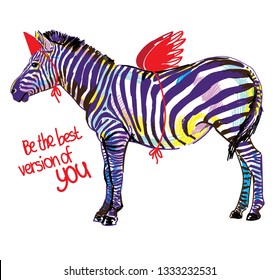 
Be better than you are. Stylish zebra print. Zebra unicorn. Funny drawing. Multicolored sketch.