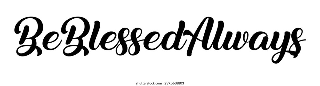 be blessed always text on white background.