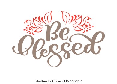 Be blessed - Thanksgiving lettering and decor of autumn leaves. Hand drawn vector calligraphy illustration isolated on white