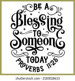 Be a blessing to someone today lettering, bible verse lettering calligraphy, Christian scripture motivation poster and inspirational wall art. Hand drawn bible quote.