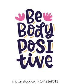 Be Body Positive quote slogan, hand written lettering phrase. T shirt design. Plus size beauty. Woman motivational inspirational sayings inscription, poster, banner, sticker, mug, tote bag print.
