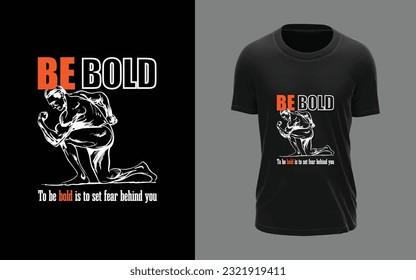 Be Bold abstract mark T-shirt design, motivational, trendy, typographic, t-shirt design, modern, stylish, t-shirt vector and template.