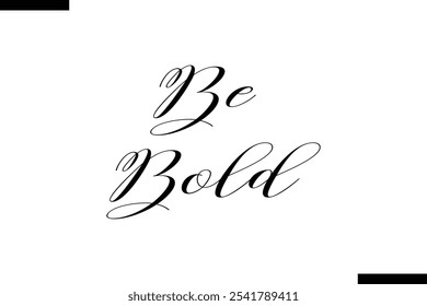 Be bold abstract typography text motivational quotes