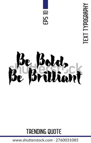 Be Bold, Be Brilliant  -Popular T-Shirt Quote Handwritten Text Typography Vector Design