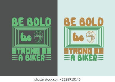 Sé audaz De Ser Fuerte Para Ser Un Biker, Una Camisa De Biker Graciosa Mi Propia Bicicleta, La Motocicleta EPS JPG PNG, Gráficos De Camisetas De Biker, Una Camisa De Biker Graciosa Mi Propia Bicicleta,