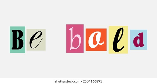 Be bold text art with colorful letters on a neutral background