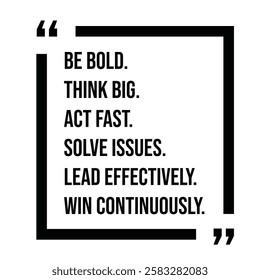 be bold, think big, act fast, solve issues, lead effectively, win continuously, inspirational design quote, motivational quotes, typography illustration lettering quotes