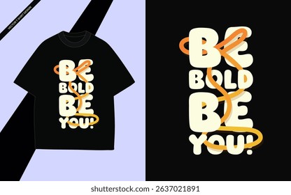 Be Bold Be You - Inspirational Lettering Typography T-Shirts Design
