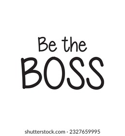 be the Boss vector line calligraphy. Hand drawn modern lettering isolated on white background.