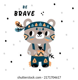 Be brave. Baby bear in ethnic boho style. Kid inspirational card