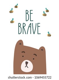 Be brave. Bear and hand written lettering motivational and inspirational poster. Stock vector