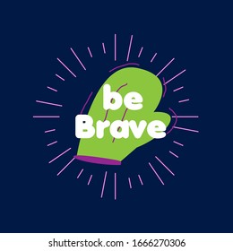 be brave, beautiful greeting card background or template banner with cook theme. vector design illustration