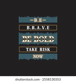 Be brave be bold typography t shirt design