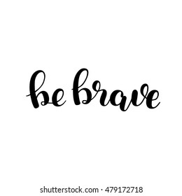 Be Brave Brush Hand Lettering Inspiring Stock Vector (Royalty Free ...