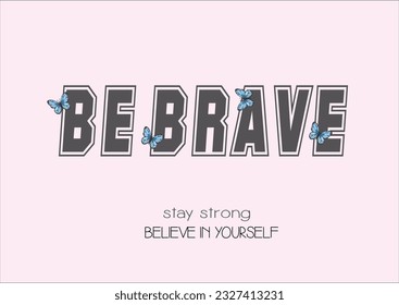 be brave butterfly han drawn design vector