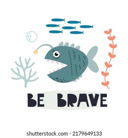 Be brave. cartoon fish, hand drawing lettering, decor elements. colorful vector illustration, flat style. design for cards, print, posters, logo, cover
