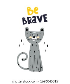 be brave.  Cartoon leopard, hand drawing lettering, decoration elements. Colorful flat style illustration for kids. baby design for cards, t-shirt prints, posters