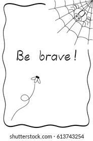 Be brave - comic postcard with spider. Design template for postcards, cards, greeting cards, posters, cover. Black isolated on white background. Vector 
illustration.