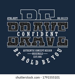 be brave confident,slogan tee graphic typography for print t shirt,artistic design,vector illustration