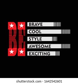 be brave cool style typography, vector illustration