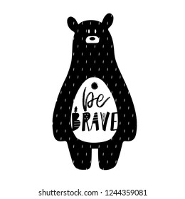 Be brave, cute bear nursery poster in Scandinavian style. Monochrome vector illustration.