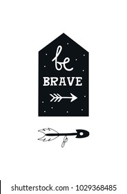 Be brave - Cute hand drawn nursery poster with lettering in scandinavian style. Kids vector illustration.