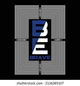 be brave design typography vector illustration for print t shirt