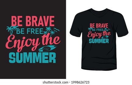 "Be brave be free enjoy the summer" typography t-shirt.