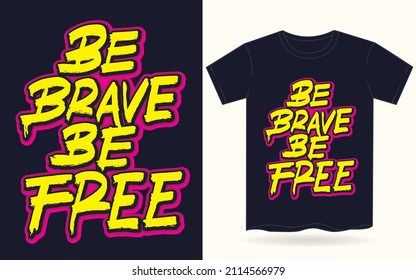 Be brave be free hand lettering slogan for t shirt
