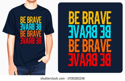 Be Brave - graphic t-shirt