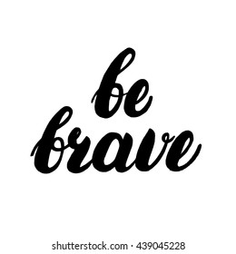 Be Brave Hand Written Lettering Inspirational Stock Vector (Royalty ...