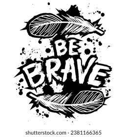 Be brave. Inspirational quote. Hand drawn lettering. Vector illustration