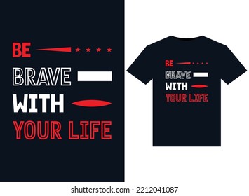 Be brave with in life illustrations for print-ready T-Shirts design